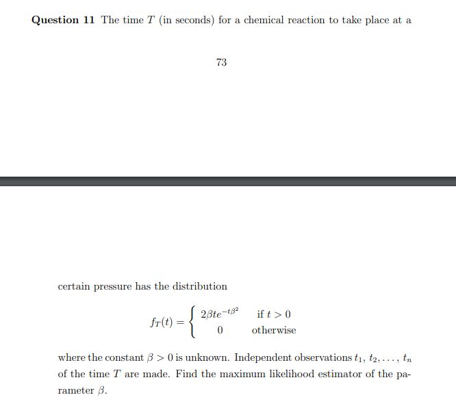 See below: Question 11 The time 7 (in seconds) for a chemical