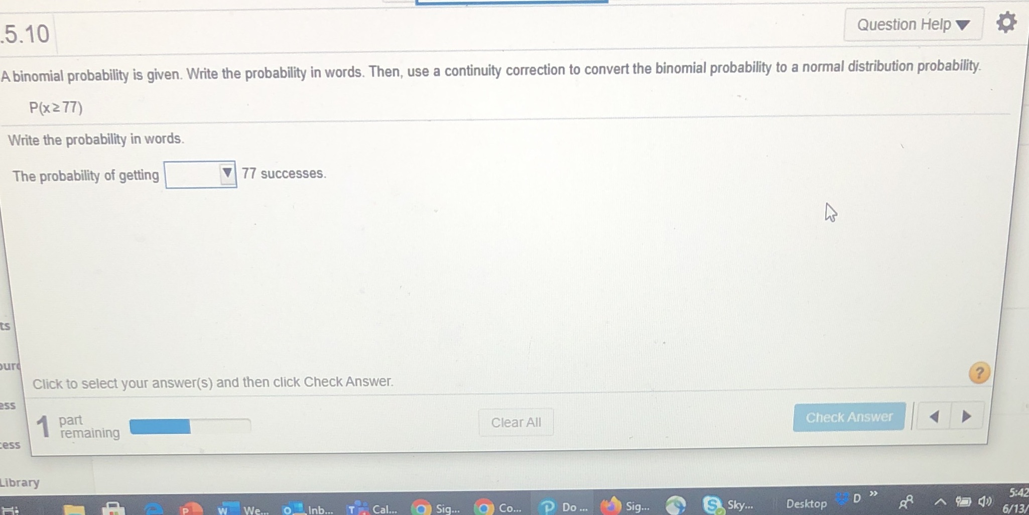  5.10 Question Help A binomial probability is given. Write the probability