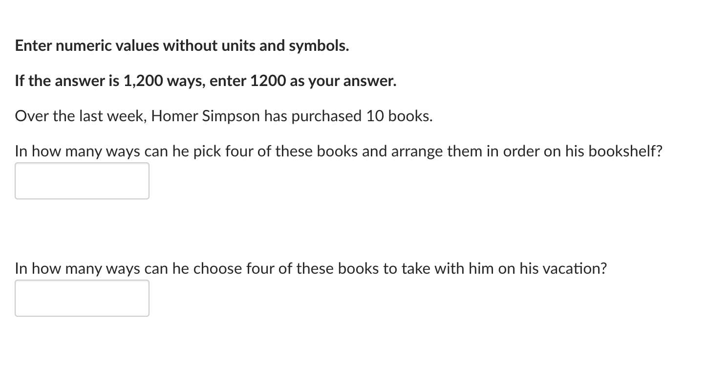 Enter numeric values without units and symbols. If the answer is