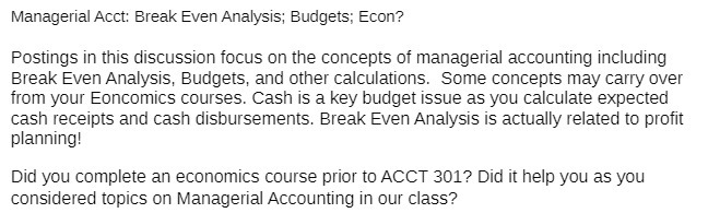 Managerial Acct: Break Even Analysis; Budgets; Econ? Postings in this discussion