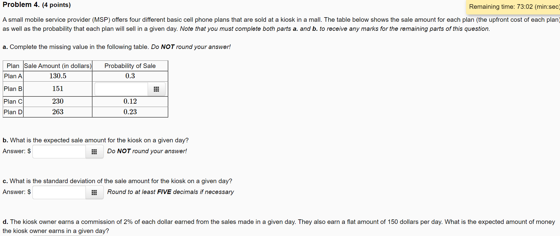  Problem 4. (4 points) Remaining time: 73:02 (min:sec) Asmall mobile service