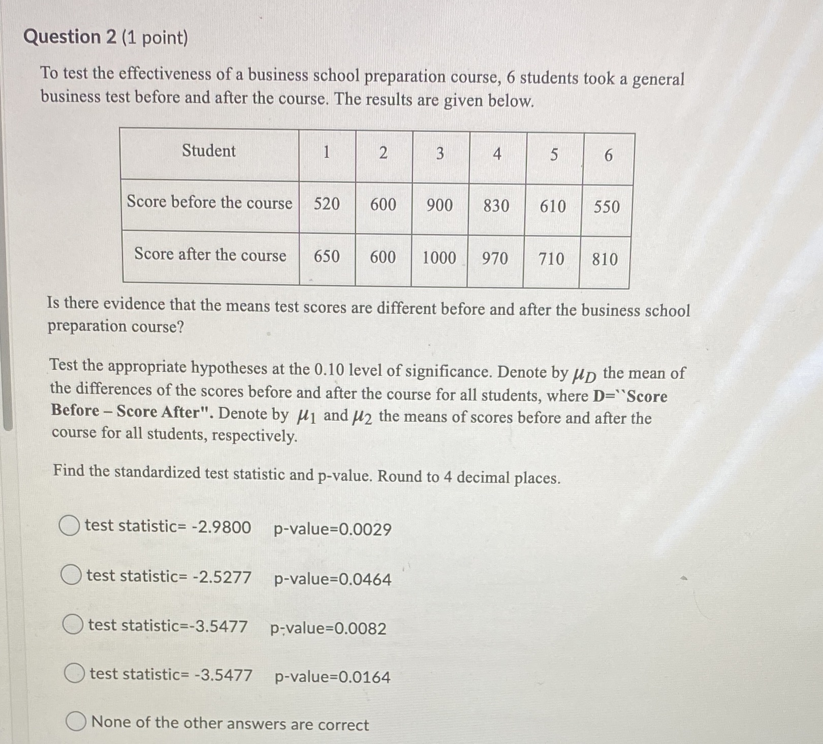 Please answer ASAP very important thank you! Question 2 (1 point) To