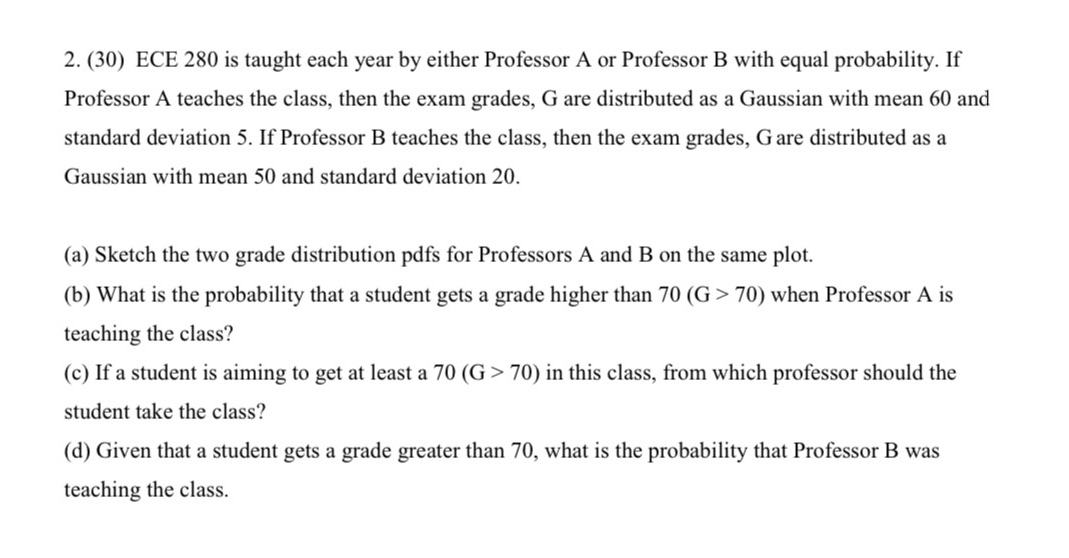  2. (30) ECE 280 is taught each year by either Professor