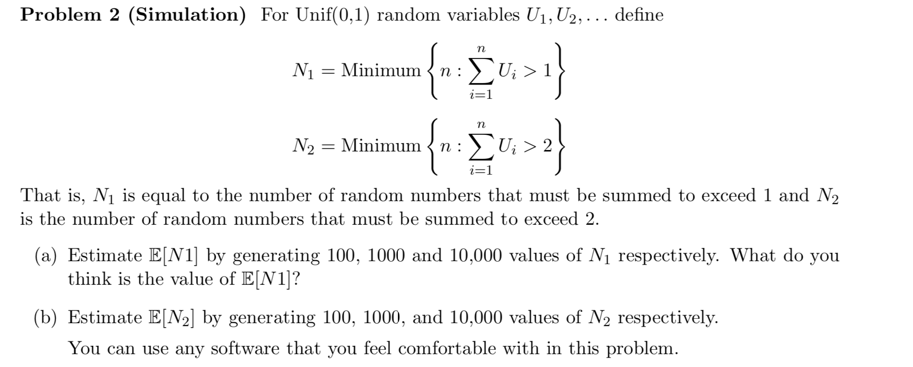  Problem 2 (Simulation) For Unif(0,1) random variables U1, U2, . ..