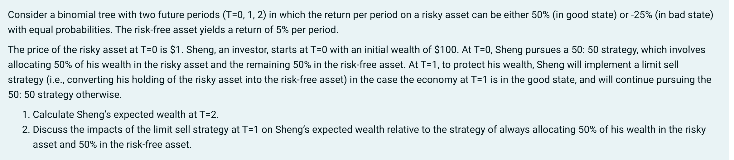 Consider a binomial tree with two future periods (T=0, 1, 2)