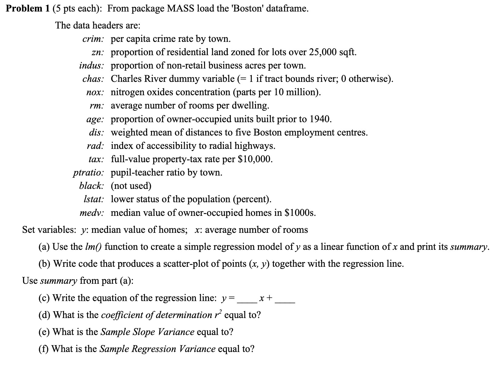  Problem 1 (5 pts each): From package MASS load the 'Boston'