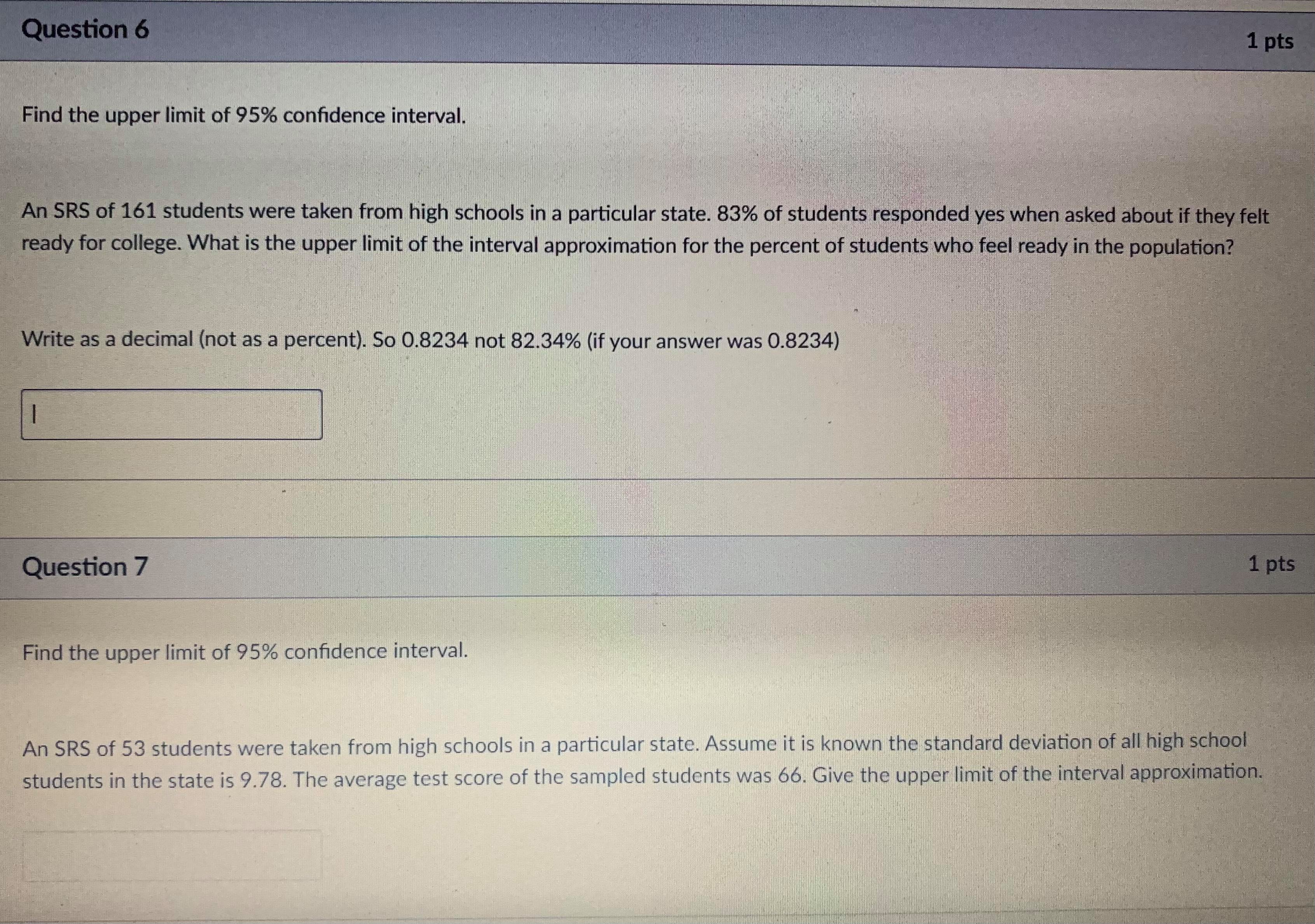 1 pts Find the lower limit of 95% confidence interval. An SRS