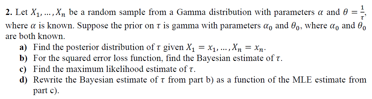  2. Let X1, ,X,,1 be a random sample from a Gamma