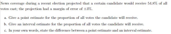 News coverage during a recent election projected that a certain candidate would