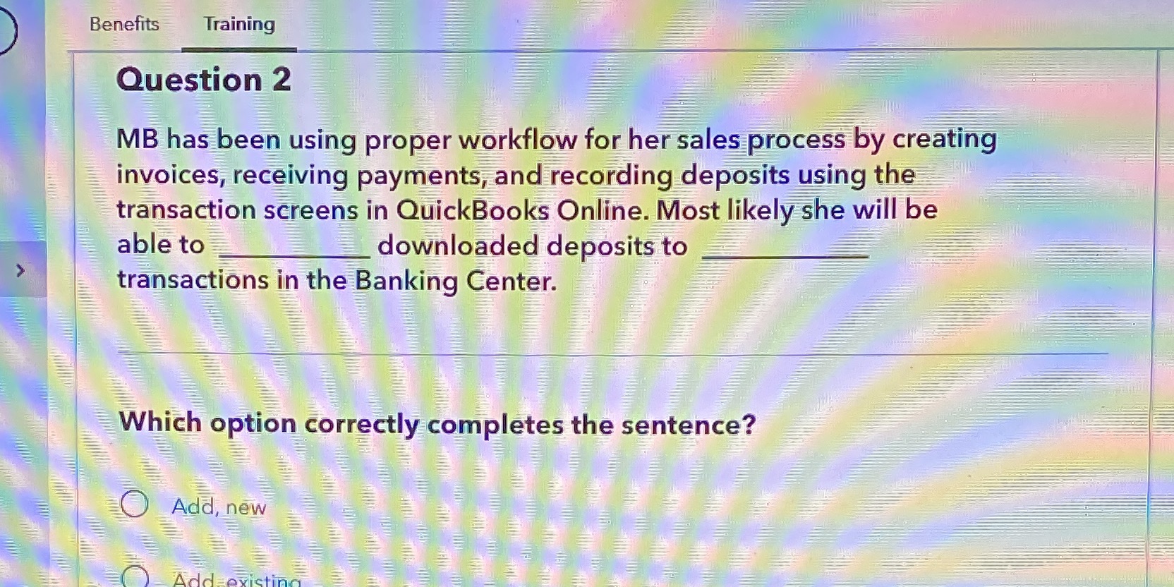 QuickBooks question Benefits Training Question 2 MB has been using proper workflow