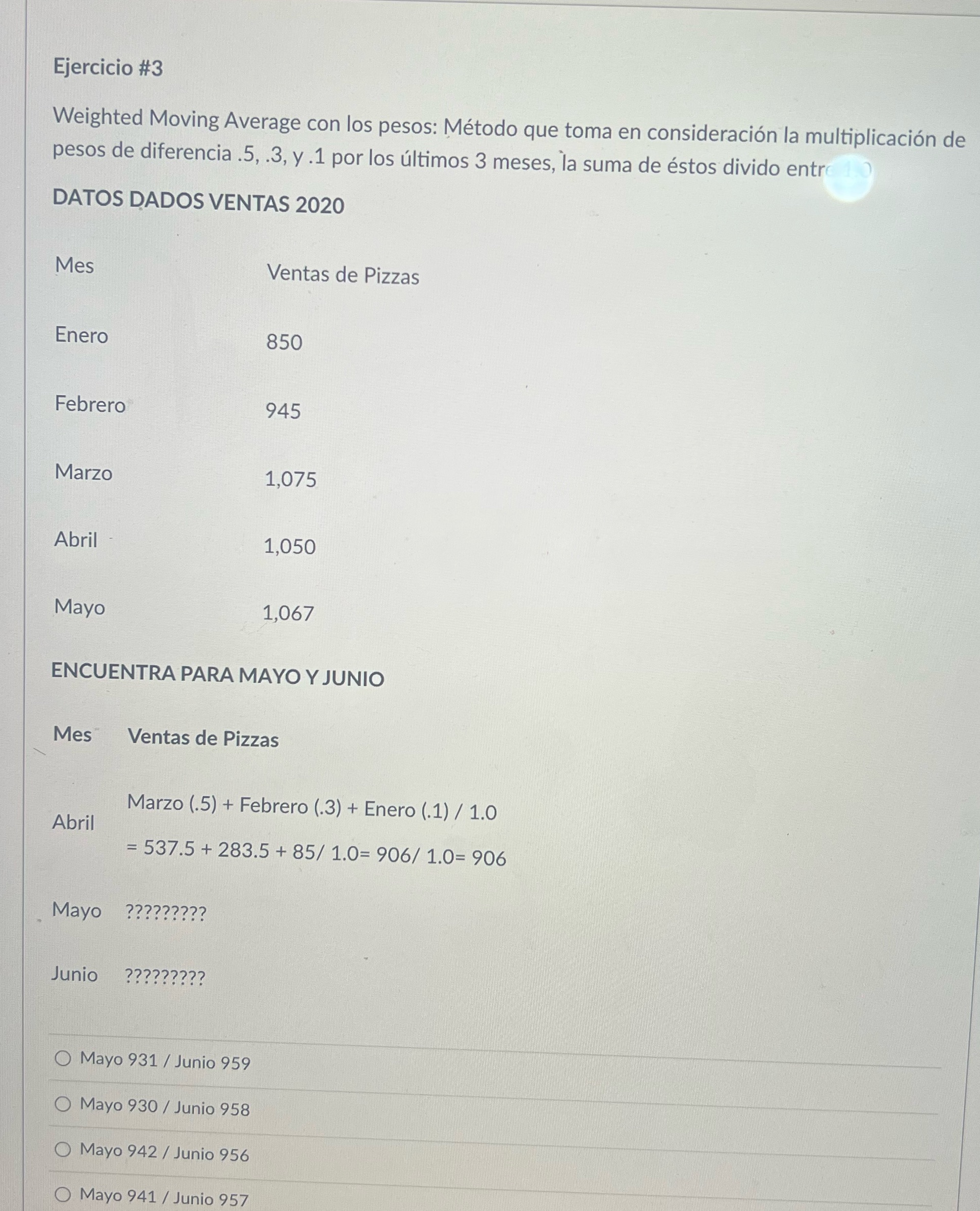  Ejercicio #3 Weighted Moving Average con los pesos: Metodo que toma