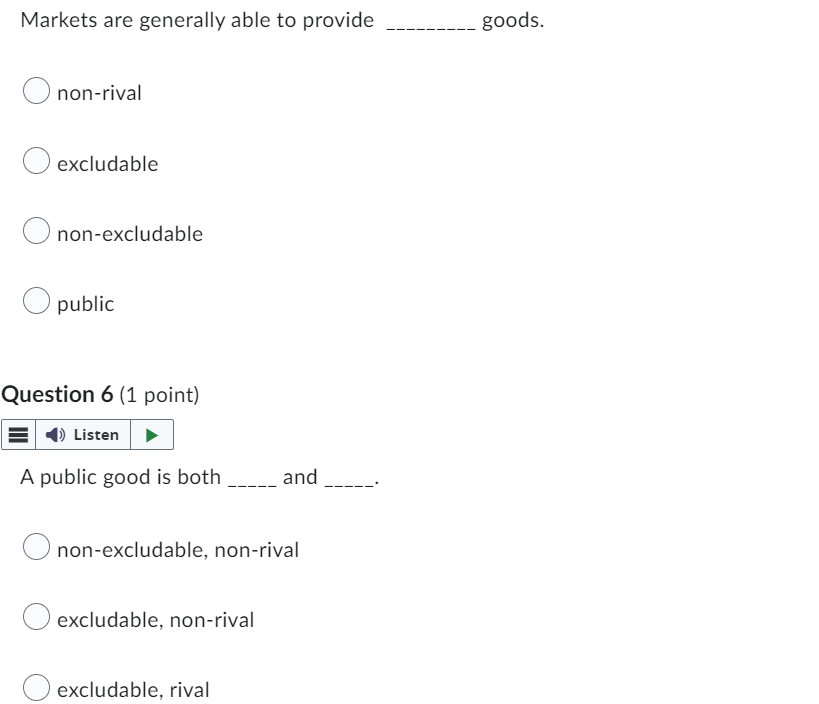 Onon-rival O excludable Onon-excludable public Question 6 (1 point) () Listen A
