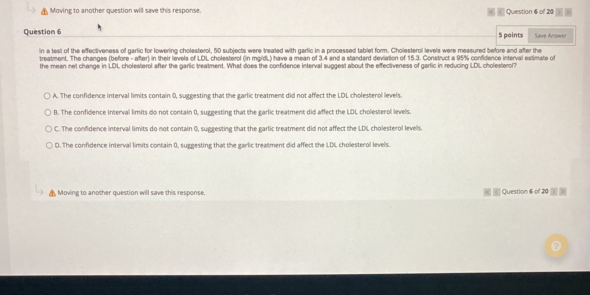 Moving to another question will save this response. > Question 6