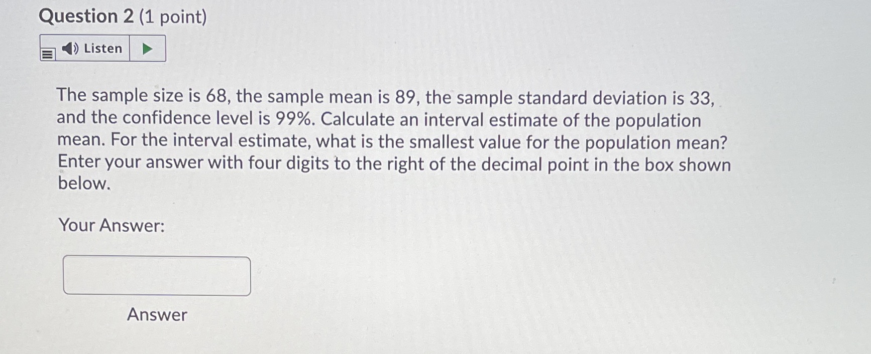  Question 2 (1 point) Listen The sample size is 68, the