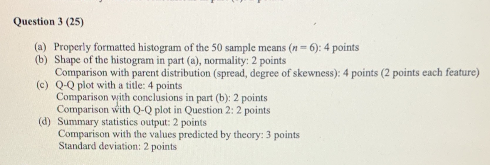 Shape of the histogram in part (a), normality: 2 points Comparison with