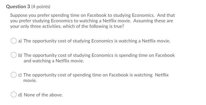  Question 3 [4 points) Suppose you prefer spending time on Facebook