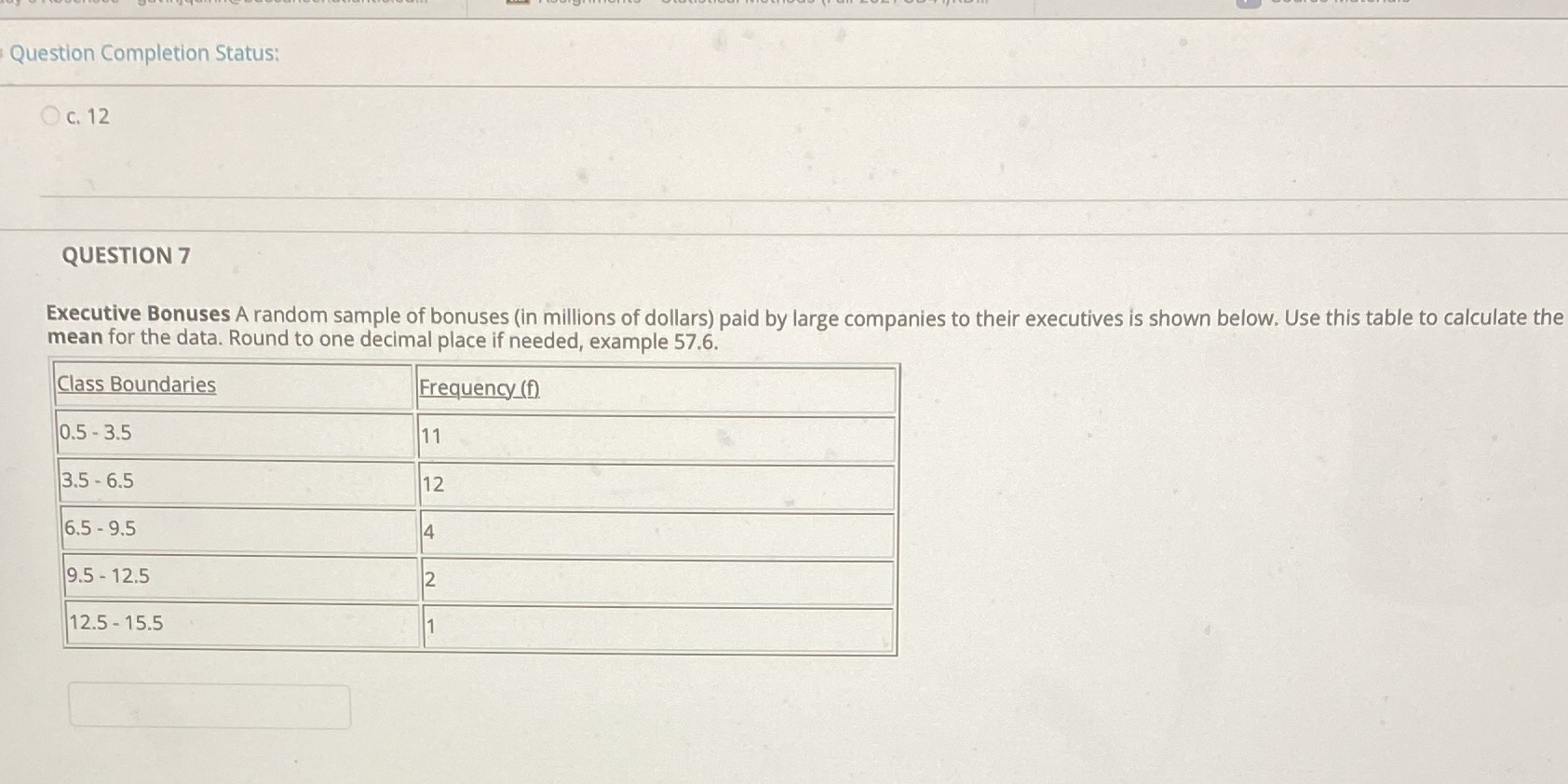 Question Completion Status: O c. 12 QUESTION 7 Executive Bonuses A