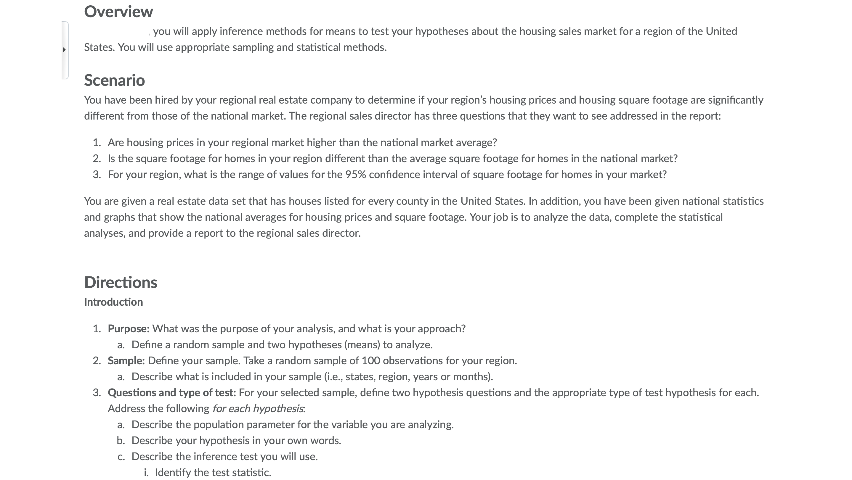 and statistical methods. Scenario You have been hired by your regional real