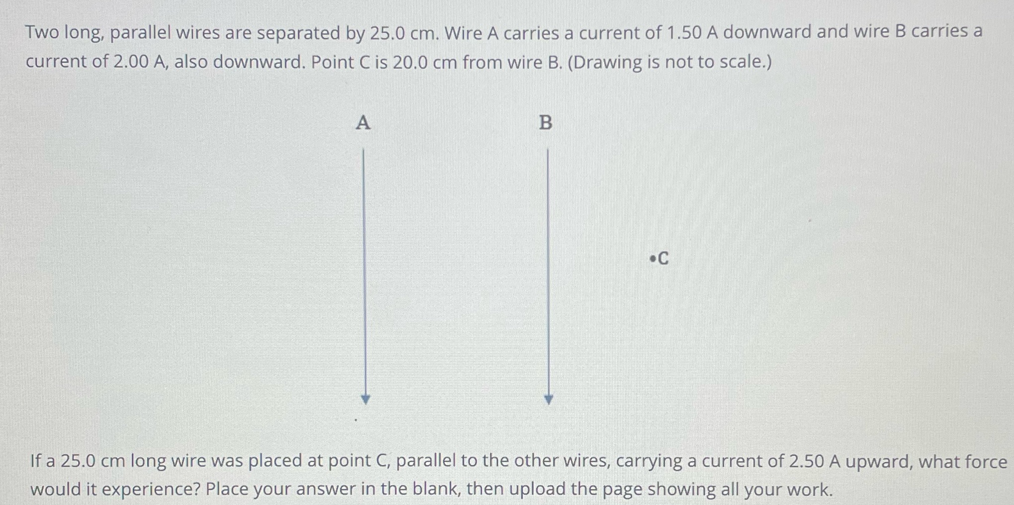 Two long parallel wires are spent 25.0 cm. Wire A Carrie's a