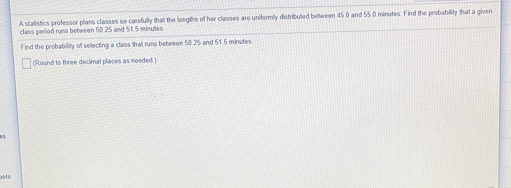 Uniformly distributed A statistics professor plans classes so carefully that the lengths