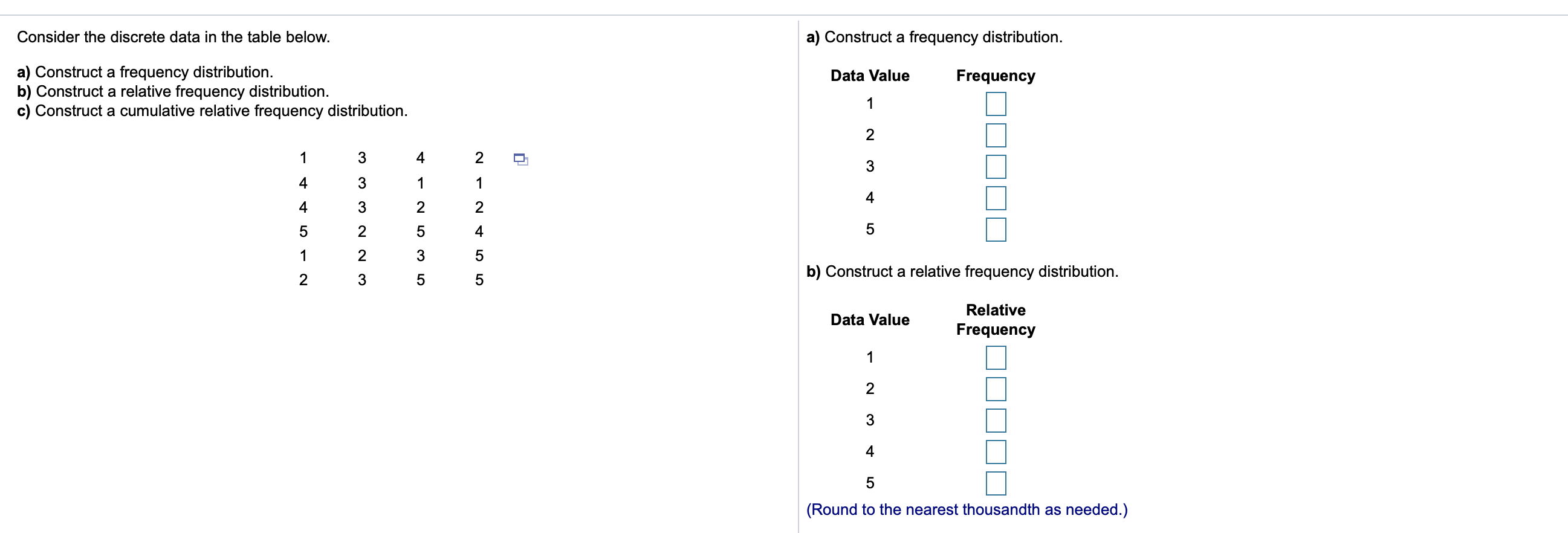 table below. a) Construct a frequency distribution. a) Constmct a frequency distribution.
