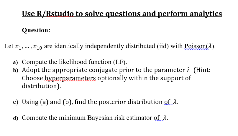 Question : Use R/Rstudio to solve questions and perform analytics Question: Let