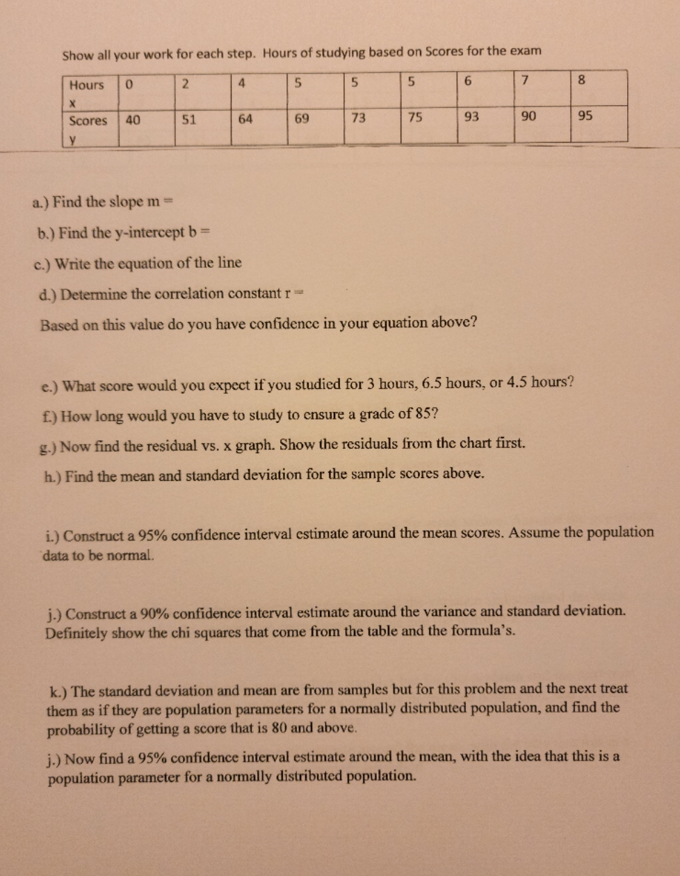 need help Show all your work for each step. Hours of studying