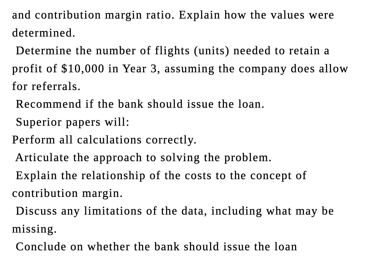 and contribution margin ratio. Explain how the values were determined. Determine