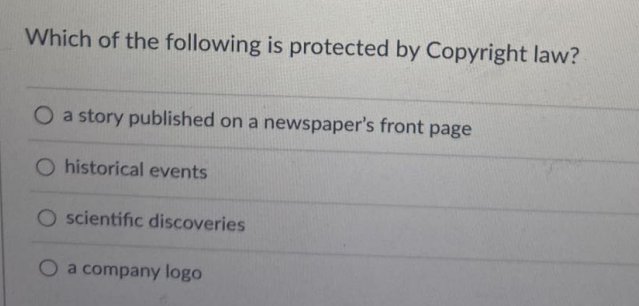 Which of the following is protected by Copyright law? O a story