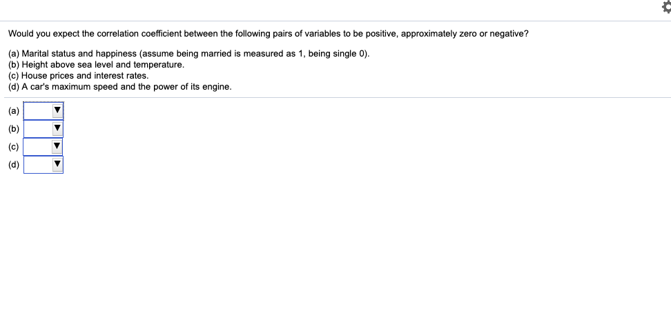 (b) (c) positive (d) zero negativeWould you expect the correlation coefficient between