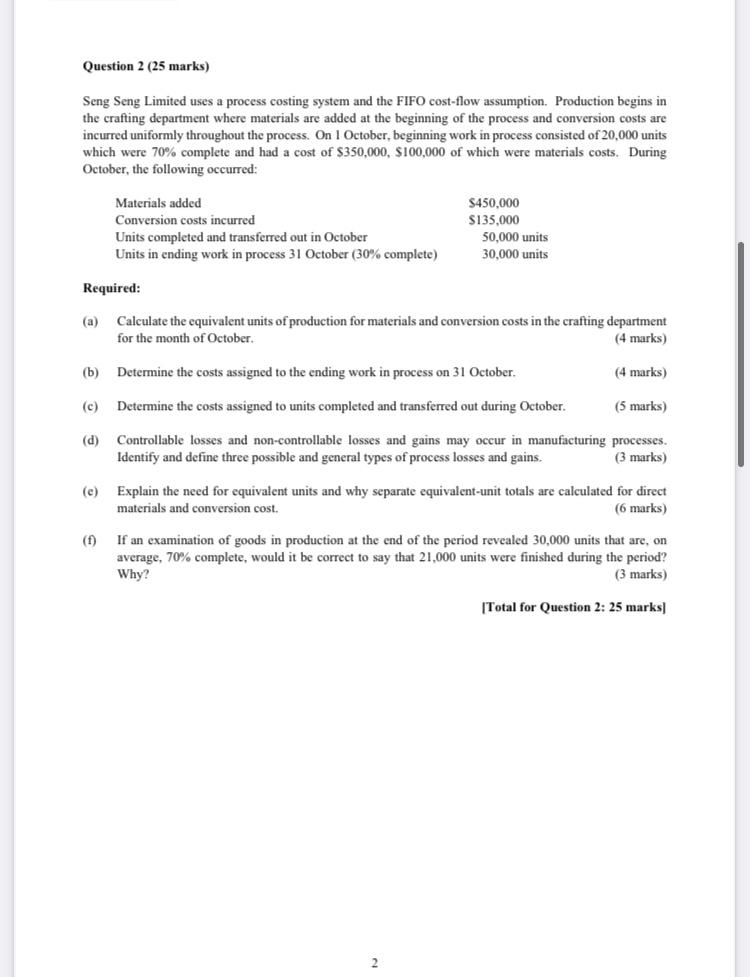 Question 2 (25 marks)Seng Seng Limited uses a process costing system and