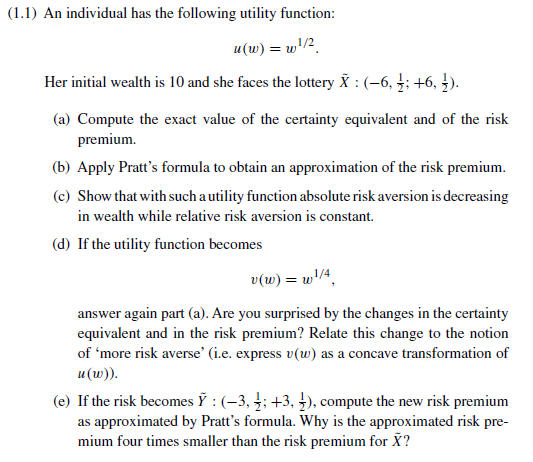 (1.1) An individual has the following utility function: u (w) =