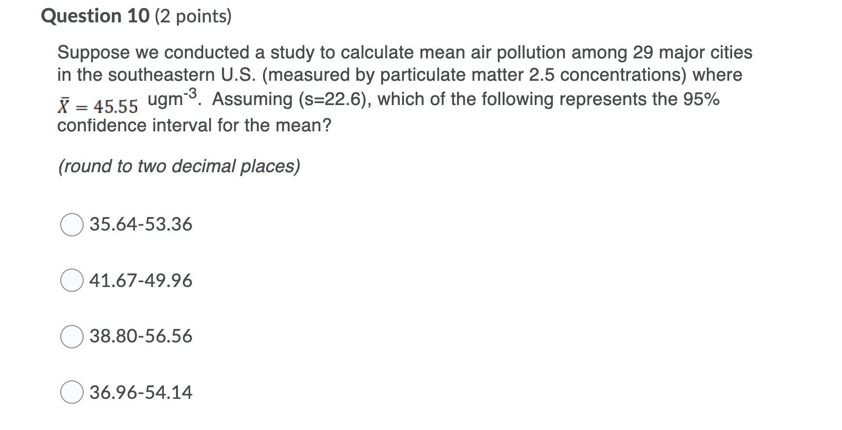 Question 10 (2 points) Suppose we conducted a study to calculate