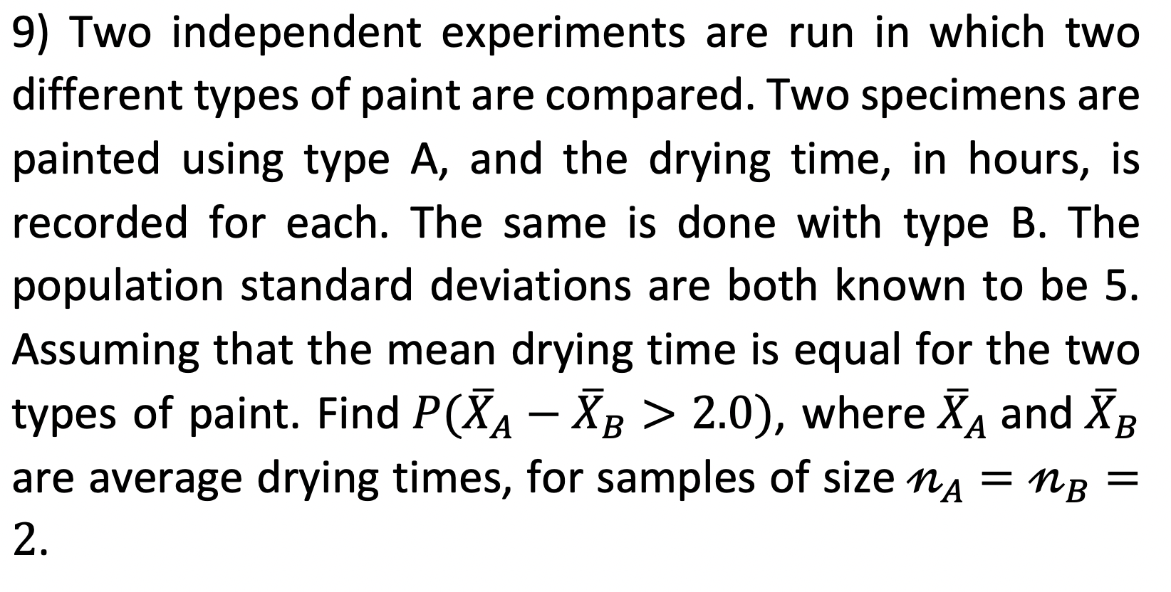 9) Two independent experiments are run in which two different types
