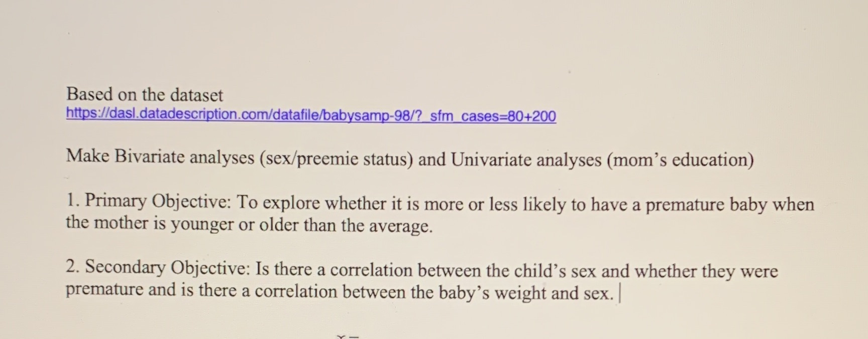 https://dasl.datadescription.com/datafile/babysamp-98/?_sfm_cases=80+200 Based on the dataset https://dasl.datadescription.com/datafile/babysamp-98/? sfm_cases=80+200 Make Bivariate analyses (sex/preemie status)