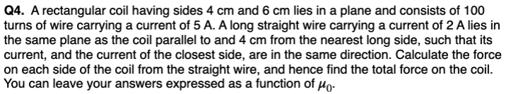  Q4. A rectangular coil having sides 4 cm and 6 cm