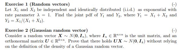  Exercise 1 (Random vectors) (-) Let X] and X2 be independent