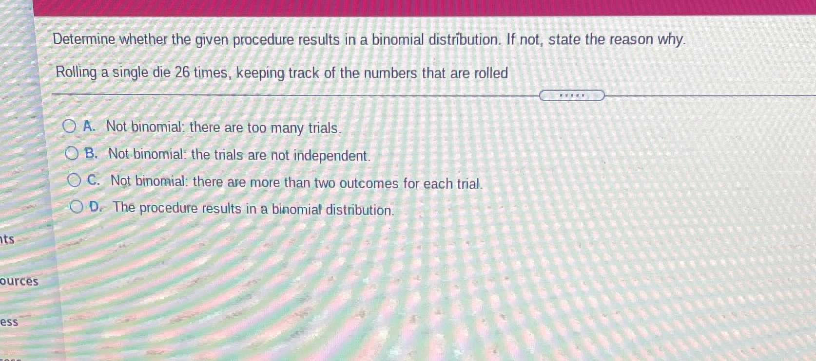 #15 Determine whether the given procedure results in a binomial distribution. If