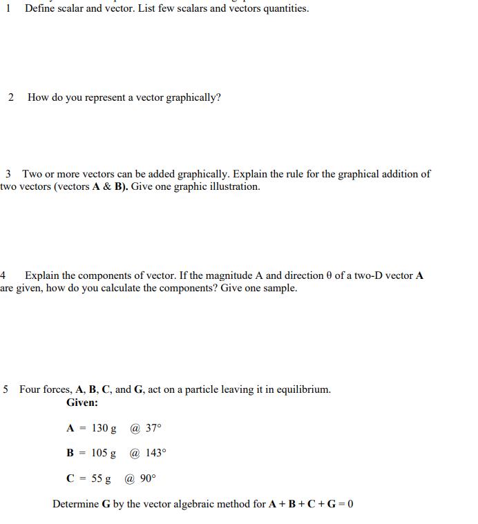  1 Define scalar and vector. List few scalars and vectors quantities.