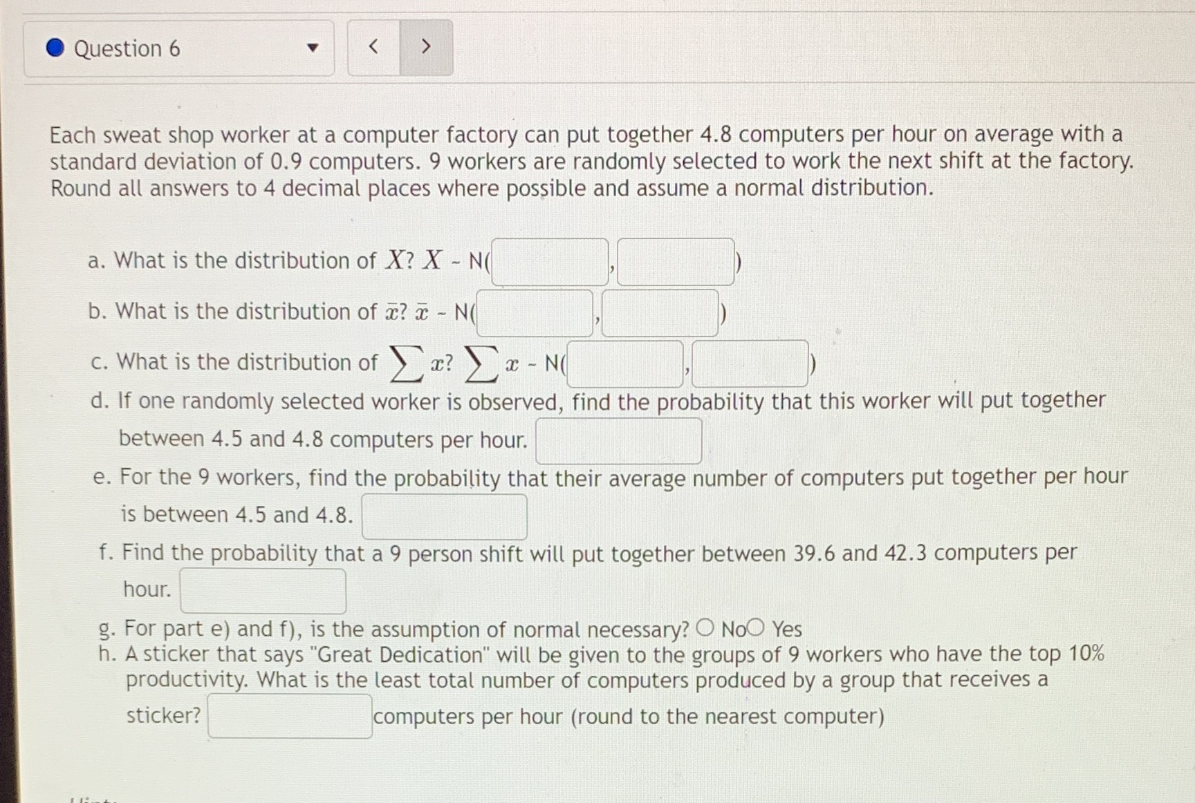 6 Question 6 Each sweat shop worker at a computer factory can