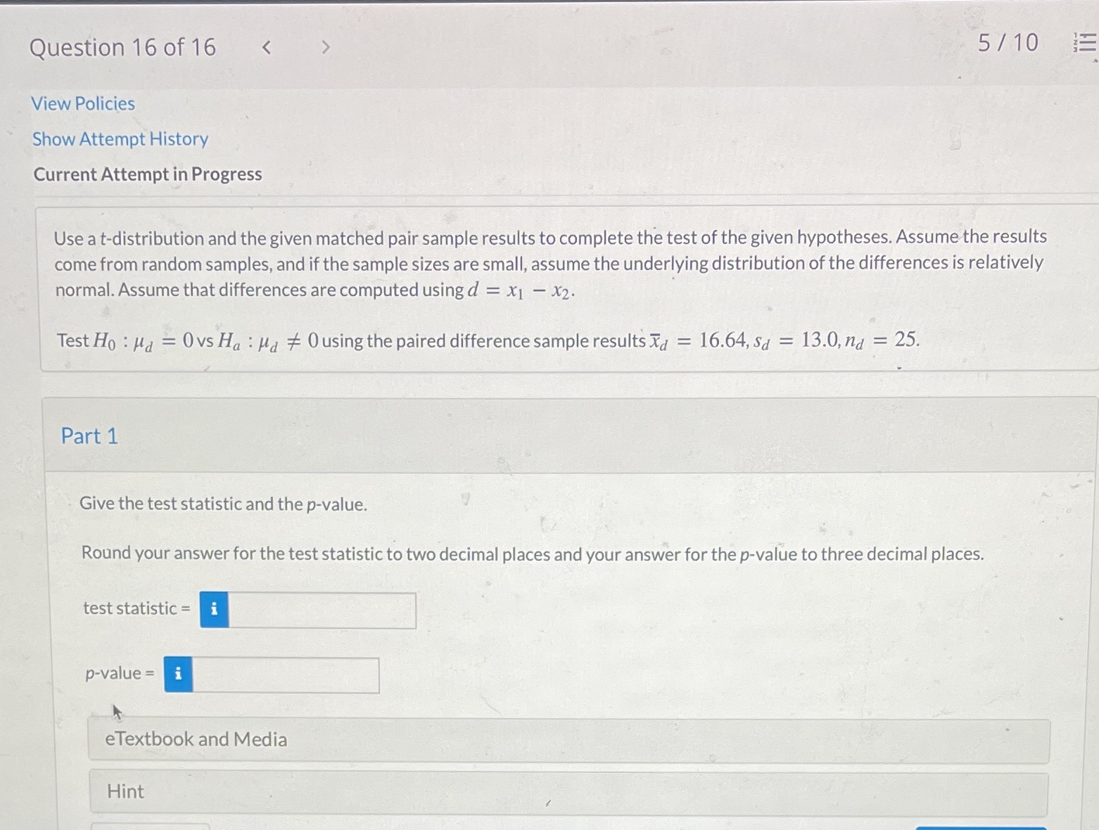 Progress 5/10 Use a t-distribution and the given matched pair sample results