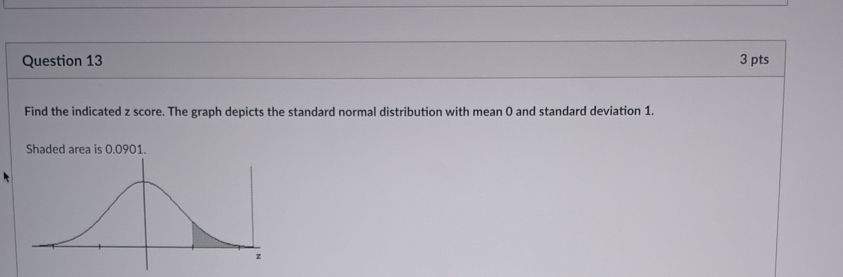 Please show work. Please show calculator function. Find the indicated Z score.