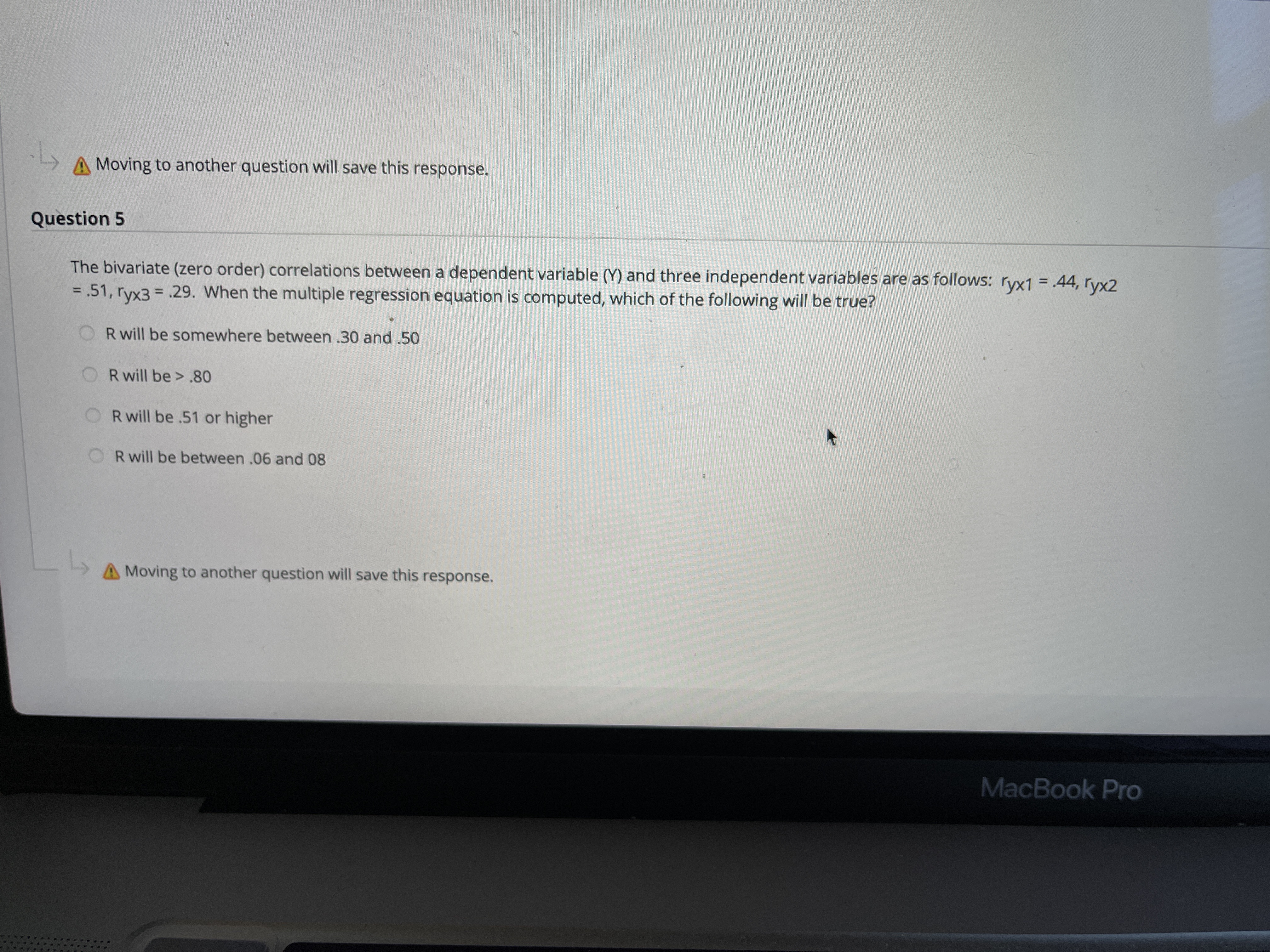 Moving to another question will save this response. Question 5 The