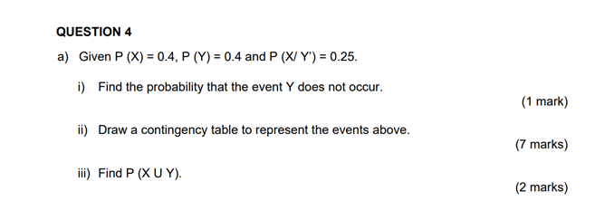 QUESTION 4 a) Given P (X) = 0.4, P (Y) =