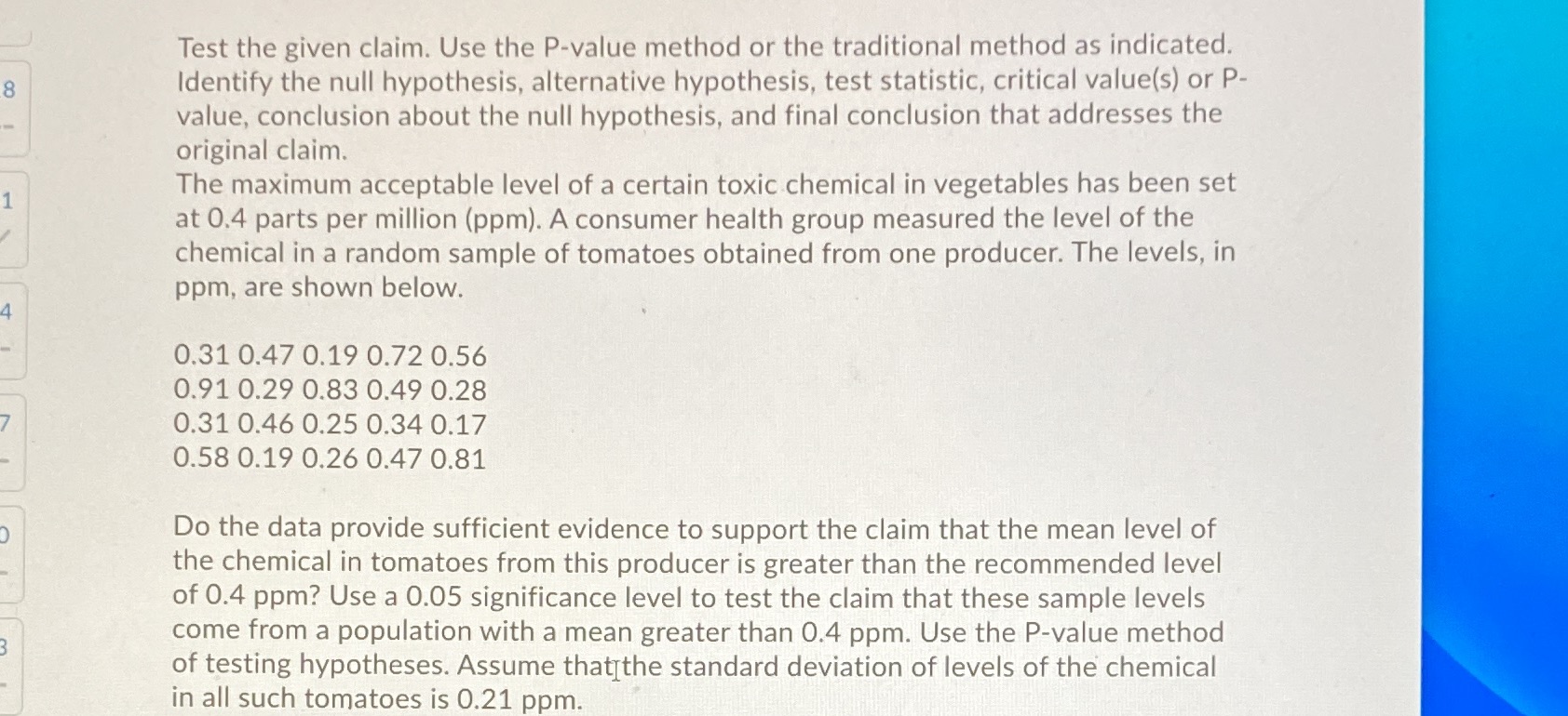 method as indicated. 8 Identify the null hypothesis, alternative hypothesis, test statistic,