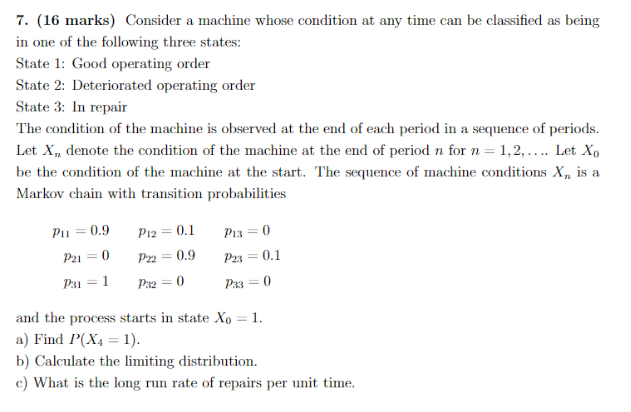  7. (16 marks) Consider a machine whose condition at any time