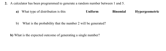  2. A calculator has been programmed to generate a random number