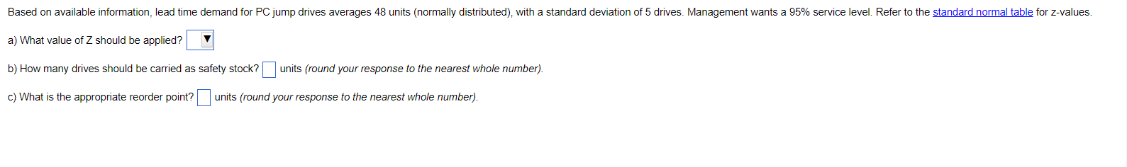 Management wants a 95% service level. Refer to the standard normal table