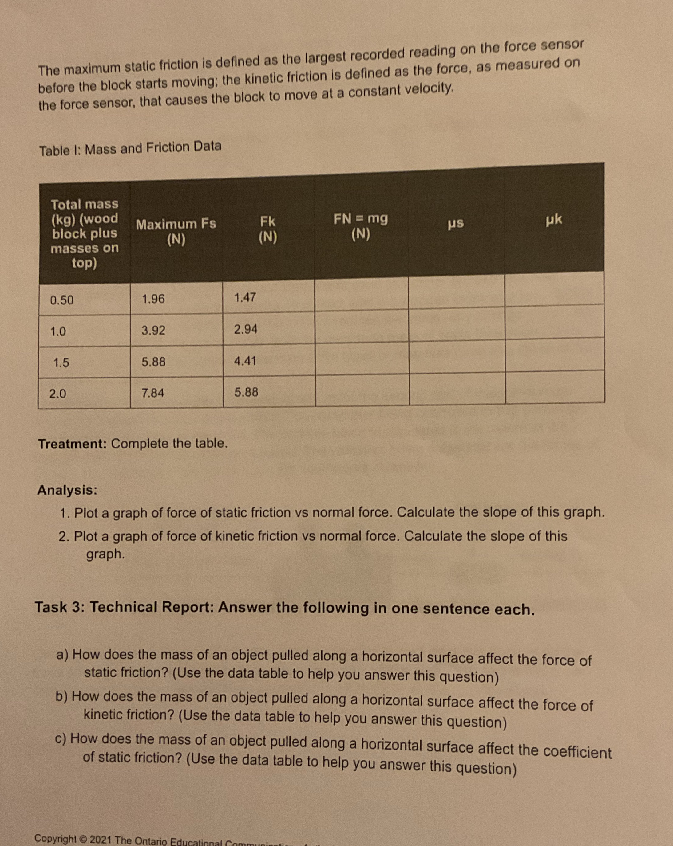  The maximum static friction is defined as the largest recorded reading