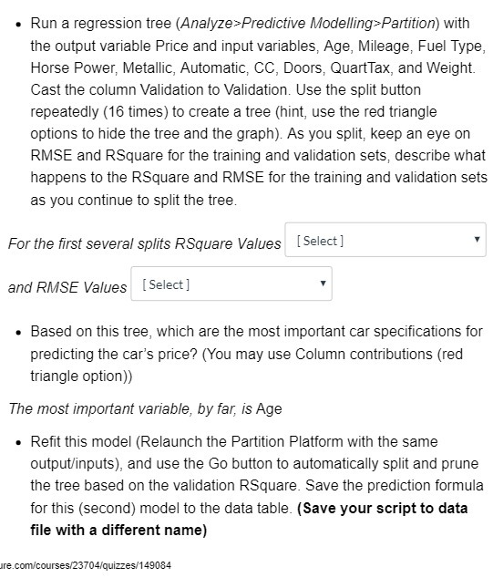  . Run a regression tree (Analyze>Predictive Modelling>Partition) with the output variable